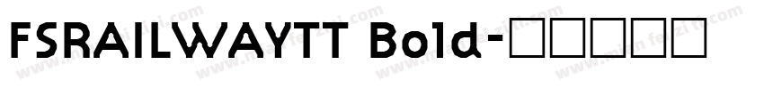 FSRAILWAYTT Bold字体转换